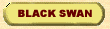 BLACK SWAN toggle.gif (1386 bytes)
