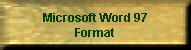 Microsoft Word 97
Format